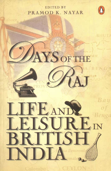 Days of The Raj: Life and Leisure In British India