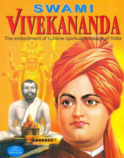 Swami Vivekananda (The Embodiment of Sublime Spiritual Message of India)