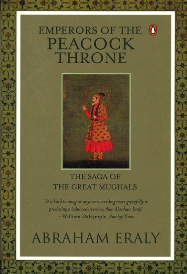 Emperors of the Peacock Throne (The Saga of the Great Mughals)