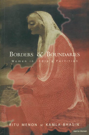 Borders and Boundaries (Women in India’s Partition)