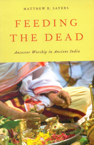 Feeding The Dead (Ancestor Worship in Ancient India)