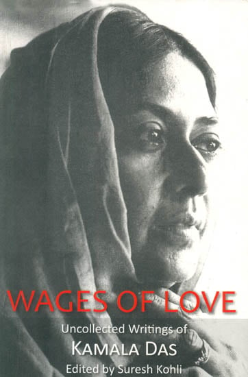 Wages of Love (Uncollected Writings of Kamala Das)