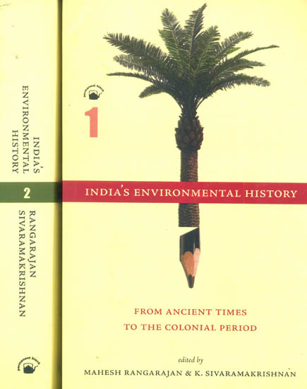 India's Environmental History: From Ancient Times to The Colonial Period (Set of Two Volumes)
