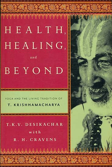 Health Healing and Beyond (Yoga and The Living Tradition)
