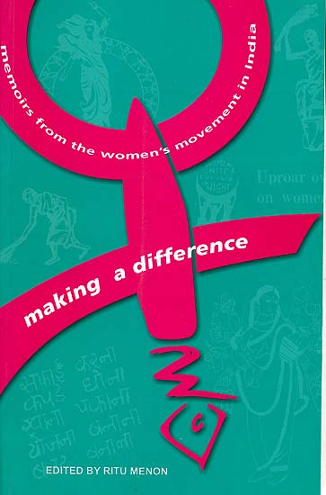 Making a Difference (Memories From The Women’s Movement in India)