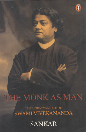 The Monk As Man (The Unknown Life of Swami Vivekananda)