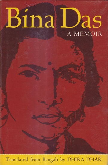 Bina Das (A Memoir)