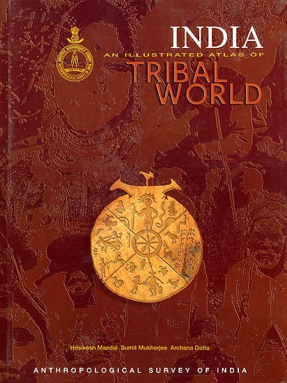 India: An Illustrated Atlas of Tribal World (An Old and Rare Book)