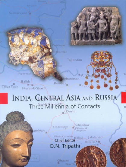 India, Central Asia and Russia (Three Millennia of Contacts)
