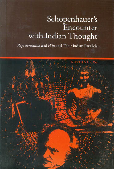 Schopenhauer's Encounter with Indian Thought (Representation and Will and Their Indian Parallels)