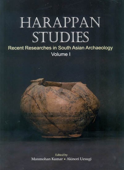 Harappan Studies: Recent Researches in South Asian Archaeology (Volume 1)