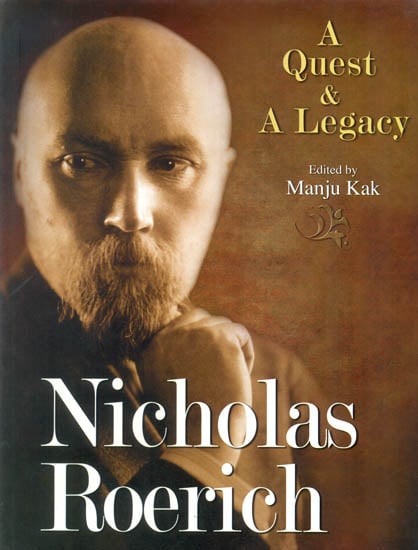 Nicholas Roerich: A Quest and A Legacy