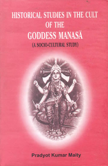 Historical Studies in The Cult of The Goddess Manasa (A Socio Cultural Study)
