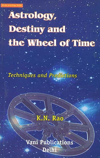 Astrology Destiny and the Wheel of Time (Techniques and Predictions)