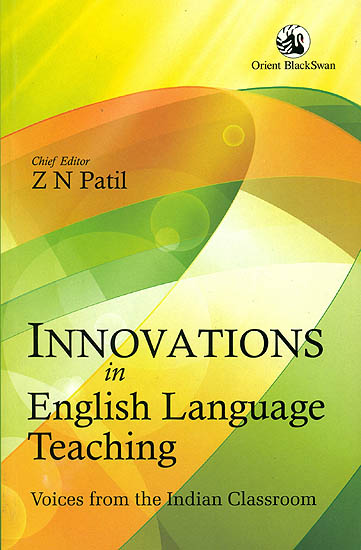 Innovations in English Language Teaching (Voices From the Indian Classroom)