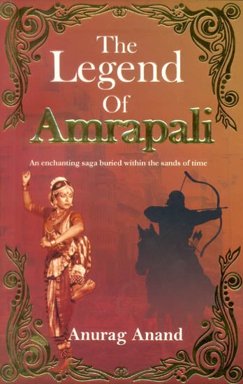 The Legend of Amrapali (An enchanting saga buried within the sands of time)