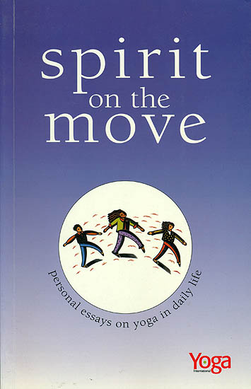 Spirit On The Move (Personal Essays on Yoga in Daily Life)