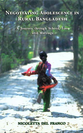 Negotiating Adolescence in Rural Bangladesh (A Journey through School, Love and Marriage)