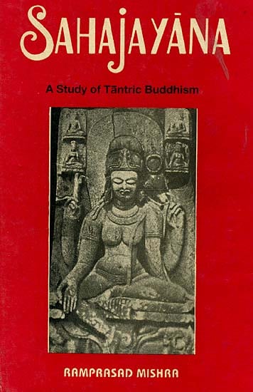 Sahajayana (A Study of Tantric Buddhism) - (An Old and Rare Book)