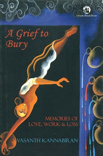 A Grief to Bury (Memories of Love, Work & Loss)