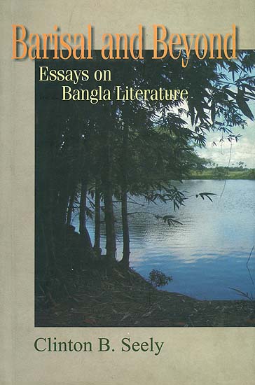 Barisal and Beyond (Essays on Bangla Literature)