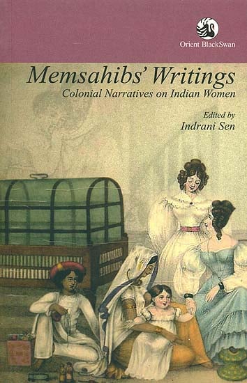 Memsahibs Writings (Colonial Narratives on Indian Women)