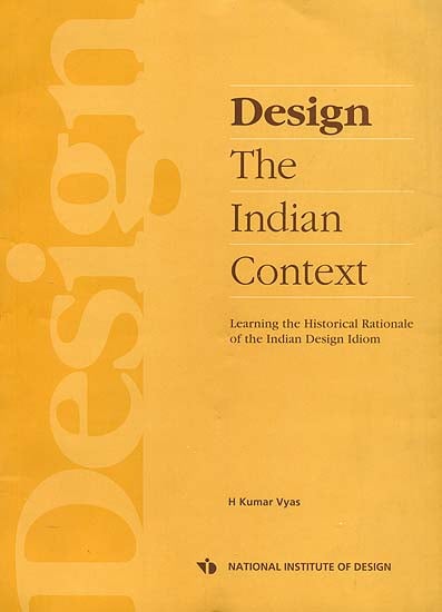 Design: The Indian Context (Learning the Historical Rationale of the Indian Design Idiom)