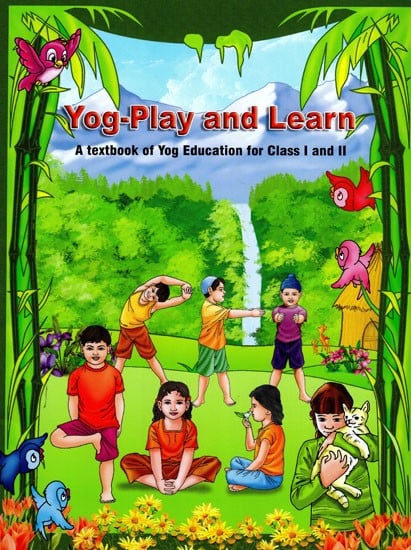 Yoga-Play and Learn (A Textbook for Yoga Education for Students of Class I and II)
