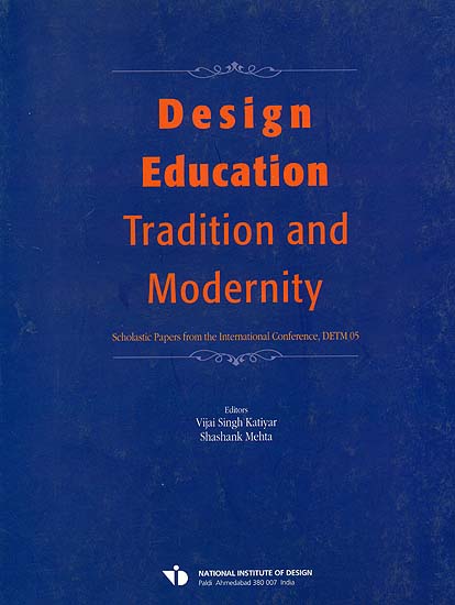 Design Education: Tradition and Modernity (Scholastic Papers from the International Conference, DETM 05)