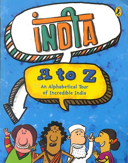 India A to Z (An Alphabetical Tour of Incredible India)