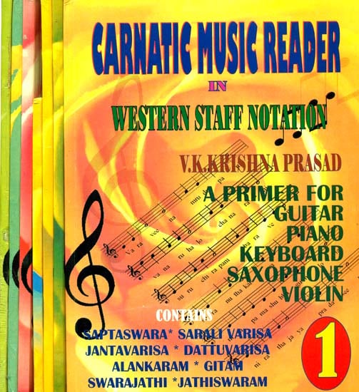 Carnatic Music Reader In Western Staff Notation (A Primer For Guitar, Piano, Keyborad, Saxophone, Violin) (Set of 7 Volumes)