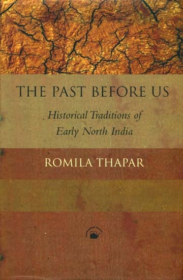 The Past Before Us (Historical Traditions of Early North India)