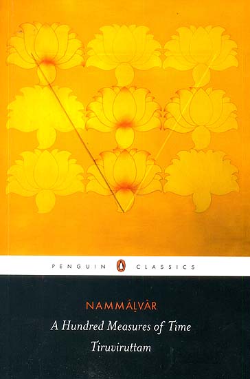 A Hundred Measures of Time: Tiruviruttam by Nammalvar
