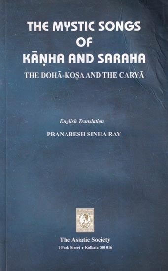 The Mystic Songs of Kanha and Saraha (The Doha-Kosa and the Carya)