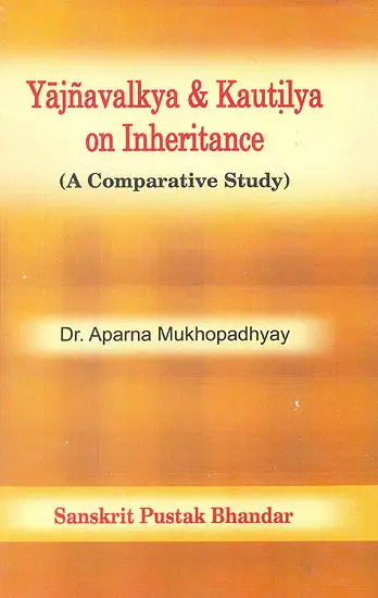 Yajnavalkya & Kautilya on Inheritance (A Comparative Study) (Transliteration Text with English Translation)