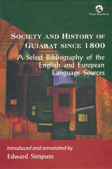 Society And History of Gujarat Since 1800 (A Select Bibliography of the English and European Language Sources )