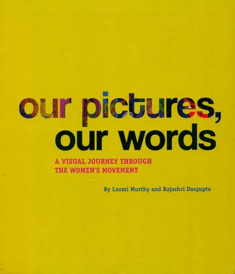 Our Picture Our Words (A Visual Journey Through The Women's Movement)