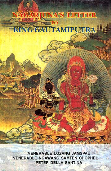 Nagarjuna's Letter to King Gautamiputra (With Explanatory Notes Based on Tibetan Commentaries and A Preface by His Holiness Sakya Trizin)