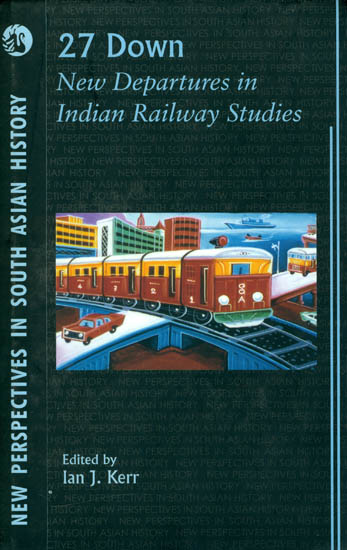 27 Down New Departures in Indian Railway Studies (With CD)