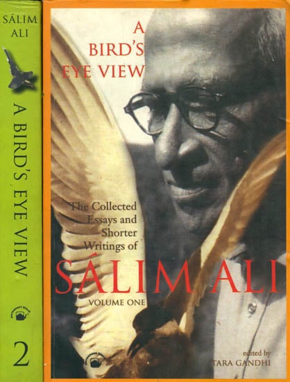 A Bird's Eye View: The Collected Essays and Shorter Writings of Salim Ali (Set of Two Volumes)