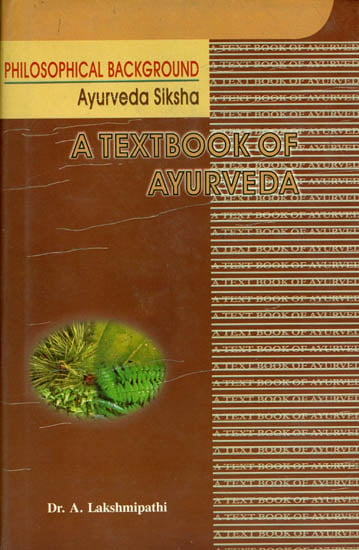 A Textbook of Ayurveda: Philosophical Background  (Volume I -Section II)