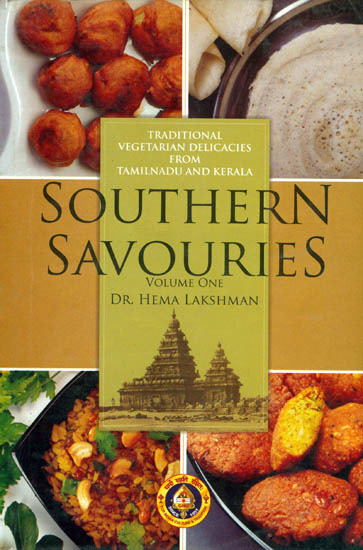 Southern Savouries (Traditional Vegetarian Delicacies From Tamilnadu and Kerala)