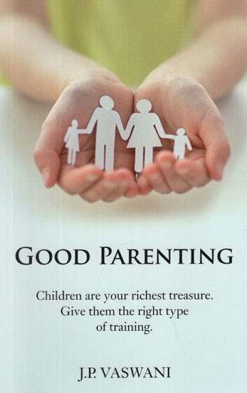 Good Parenting (How to Make Sure That Your Child Grows up Right)