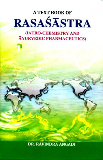 A Text Book of Rasasastra (Iatro-Chemistry and Ayurvedic Pharmaceutics)