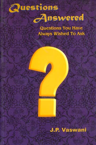 Questions Answered (Questions You Have Always Wished To Ask)