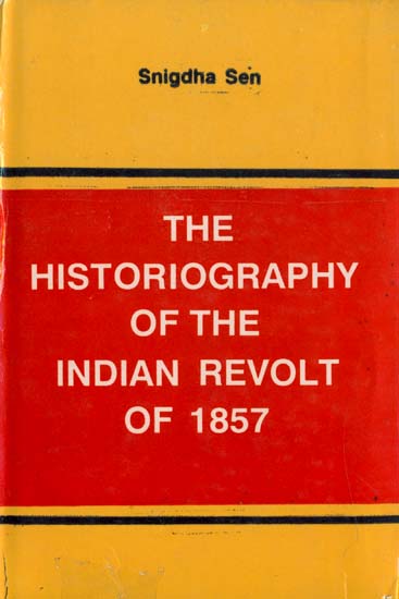 The Historiography of The Indian Revolt of 1857 (An Old and Rare Book)