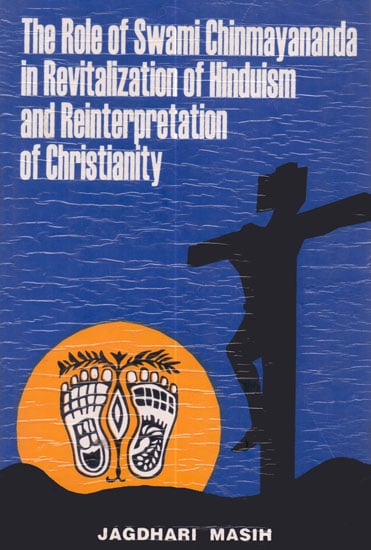 The Role of Swami Chinmayananda in Revitalization of Hinduism and Reinterpretation of Christianity (An Old and Rare Book)