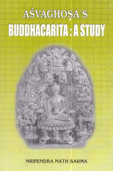 Asvaghosa’s Buddhacarita: A Study