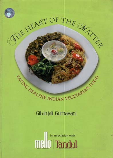 The Heart of The Matter (Eating Healthy Indian Vegetarian Food)