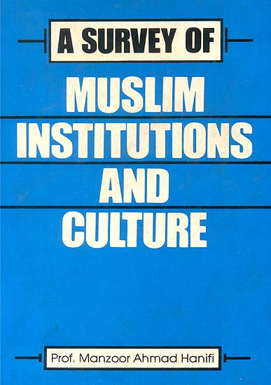 A Survey of Muslim Institutions and Culture